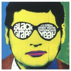 Black Grape - It's Great When You're Straight Yeah